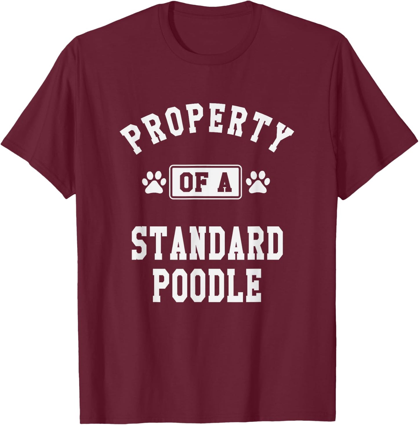 Property Of Standard Poodle - Funny Poodle Lover Shirt Gift T-Shirt - T-Shirt | Maroon