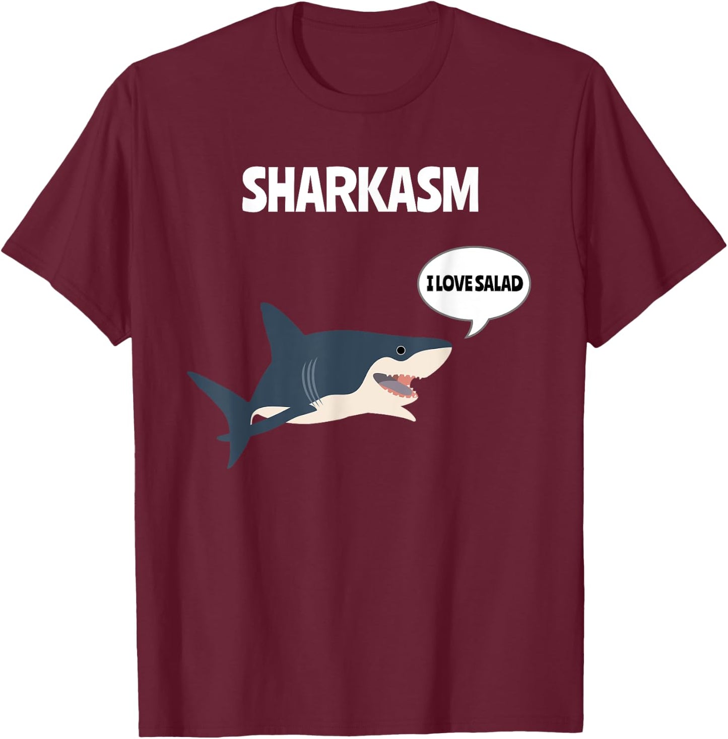 Sharkasm I Love Salad Sarcasm Pun Sarcastic Shark Lover T-Shirt - T-Shirt | Maroon