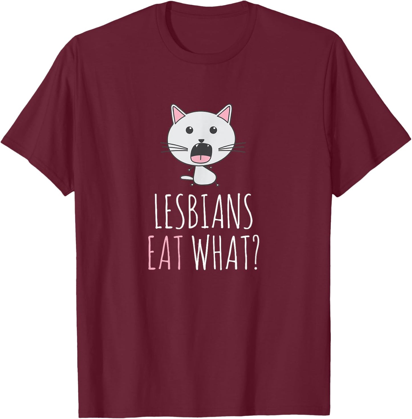 Lesbians eat what? T-Shirt - T-Shirt | Maroon