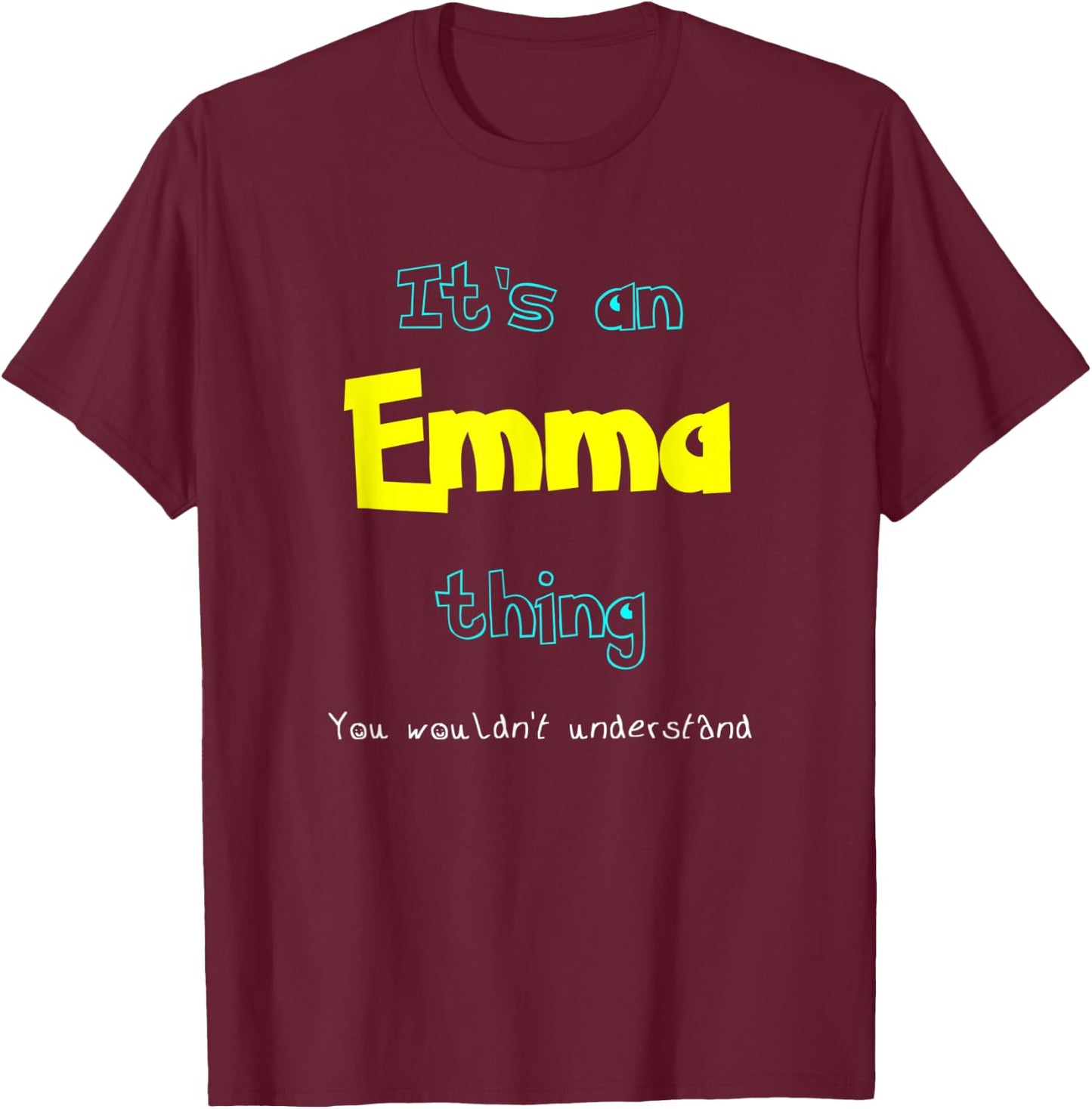 It's An Emma Thing Personalized Name Gift T Shirt T-Shirt - T-Shirt | Maroon