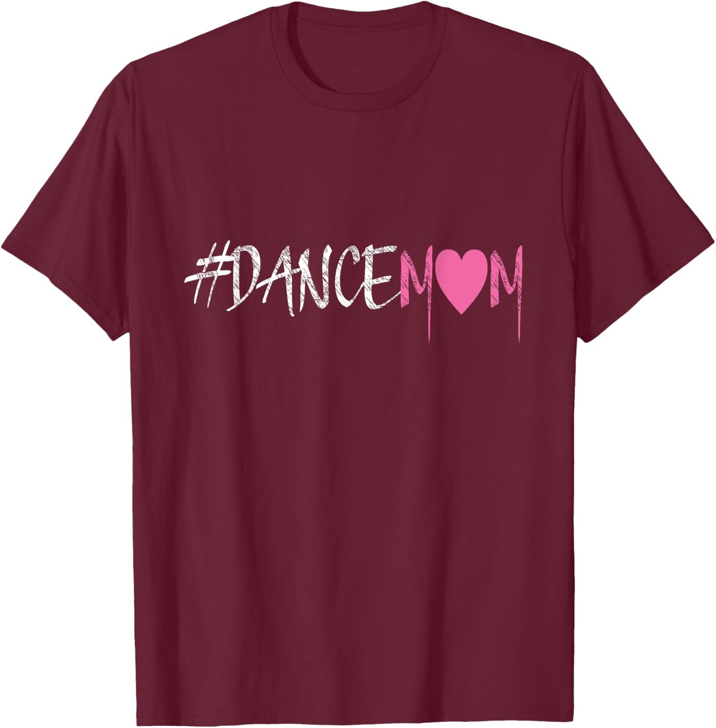 Dance Mom #DANCEMOM for Proud Fan Moms of Dancers T-Shirt - T-Shirt | Maroon