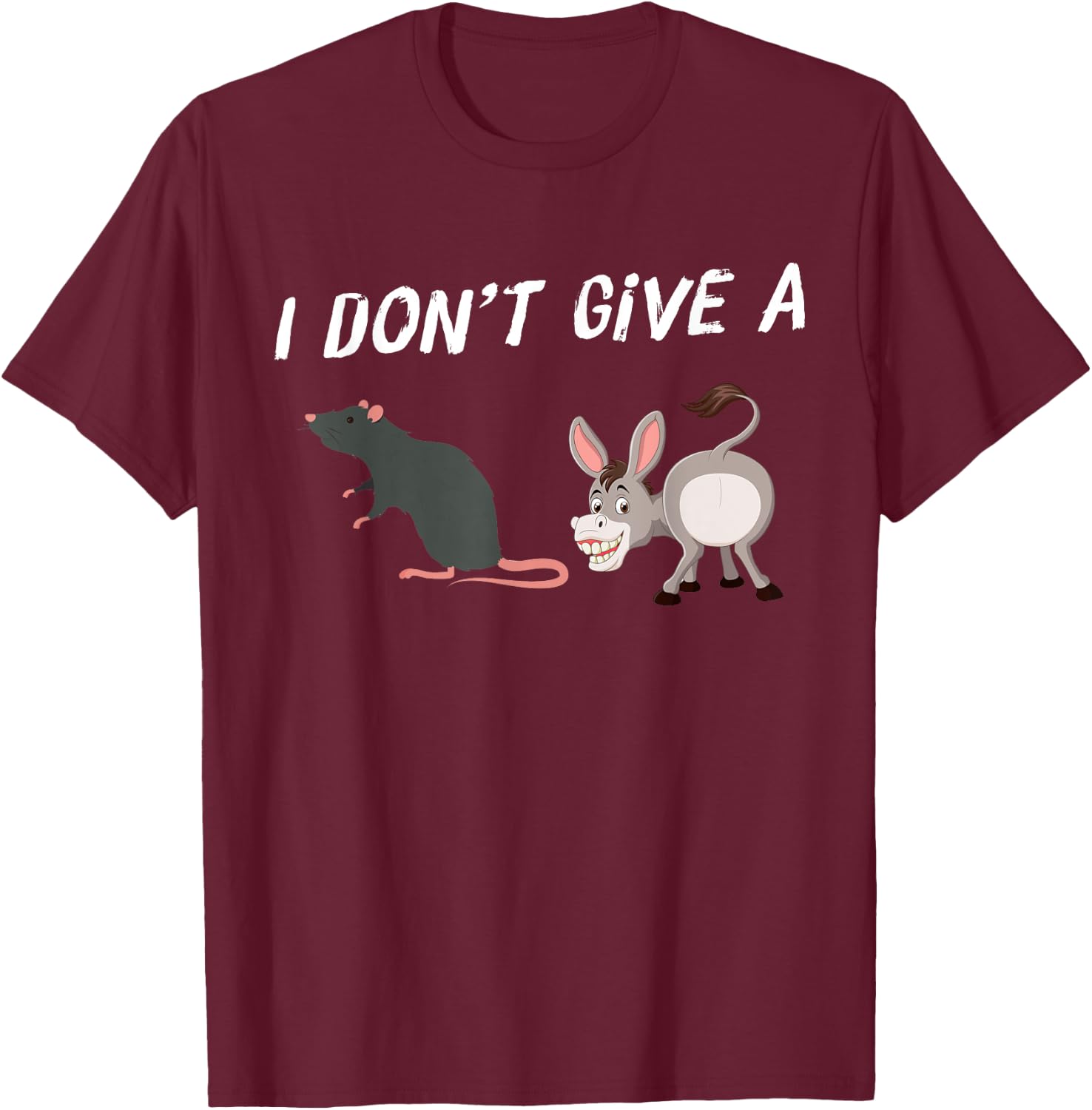 I Don't Give A Rats Ass Funny Novelty Mouse And Donkey T-Shirt - T-Shirt | Maroon