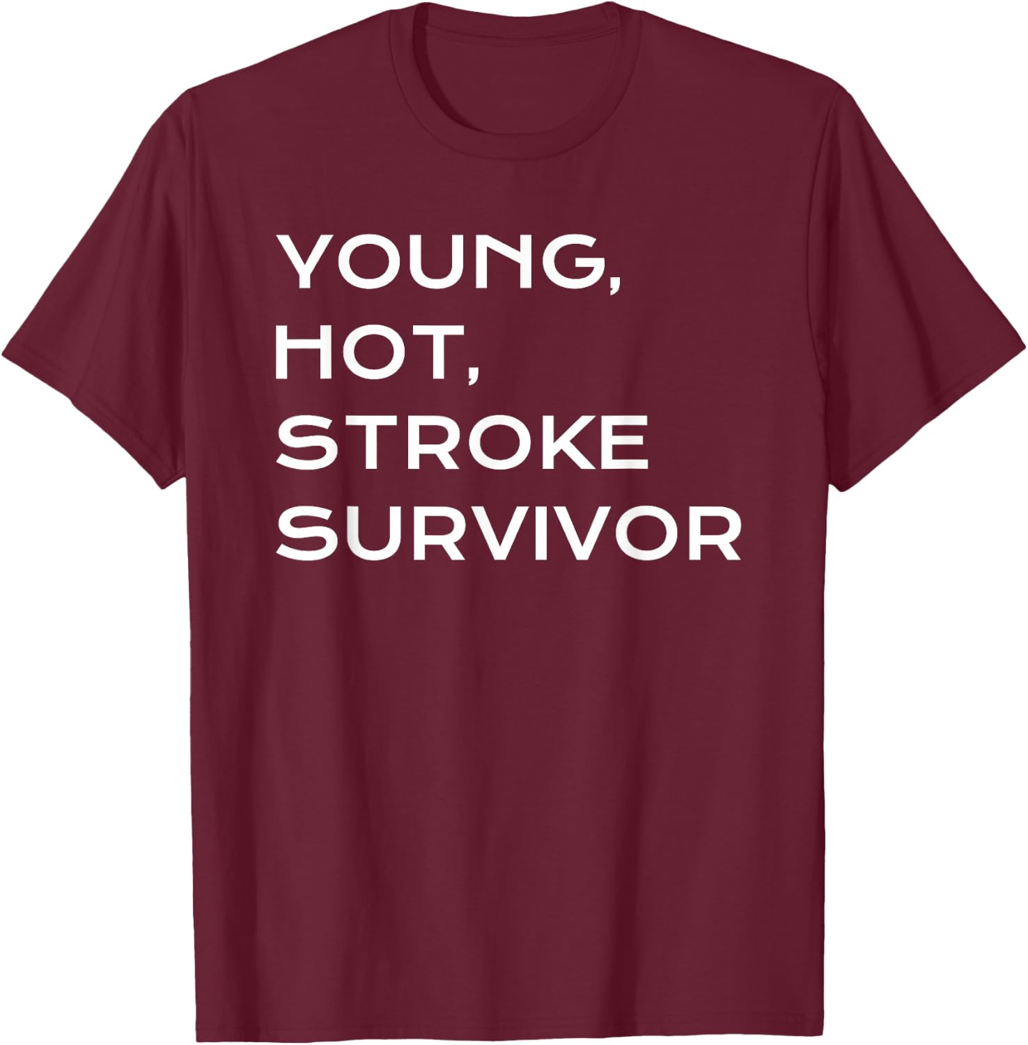 Funny Young Hot Stroke Survivor Support Recovery Gift T-Shirt - T-Shirt | Maroon