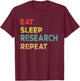 Retro Vintage Researcher Gift, Eat Sleep Research Repeat T-Shirt - T-Shirt | Maroon