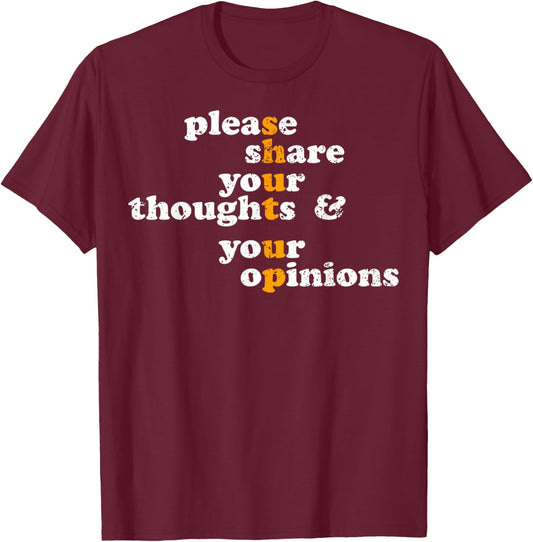 Please Share Your Thoughts And Opinions Funny Vintage T-Shirt - T-Shirt | Maroon