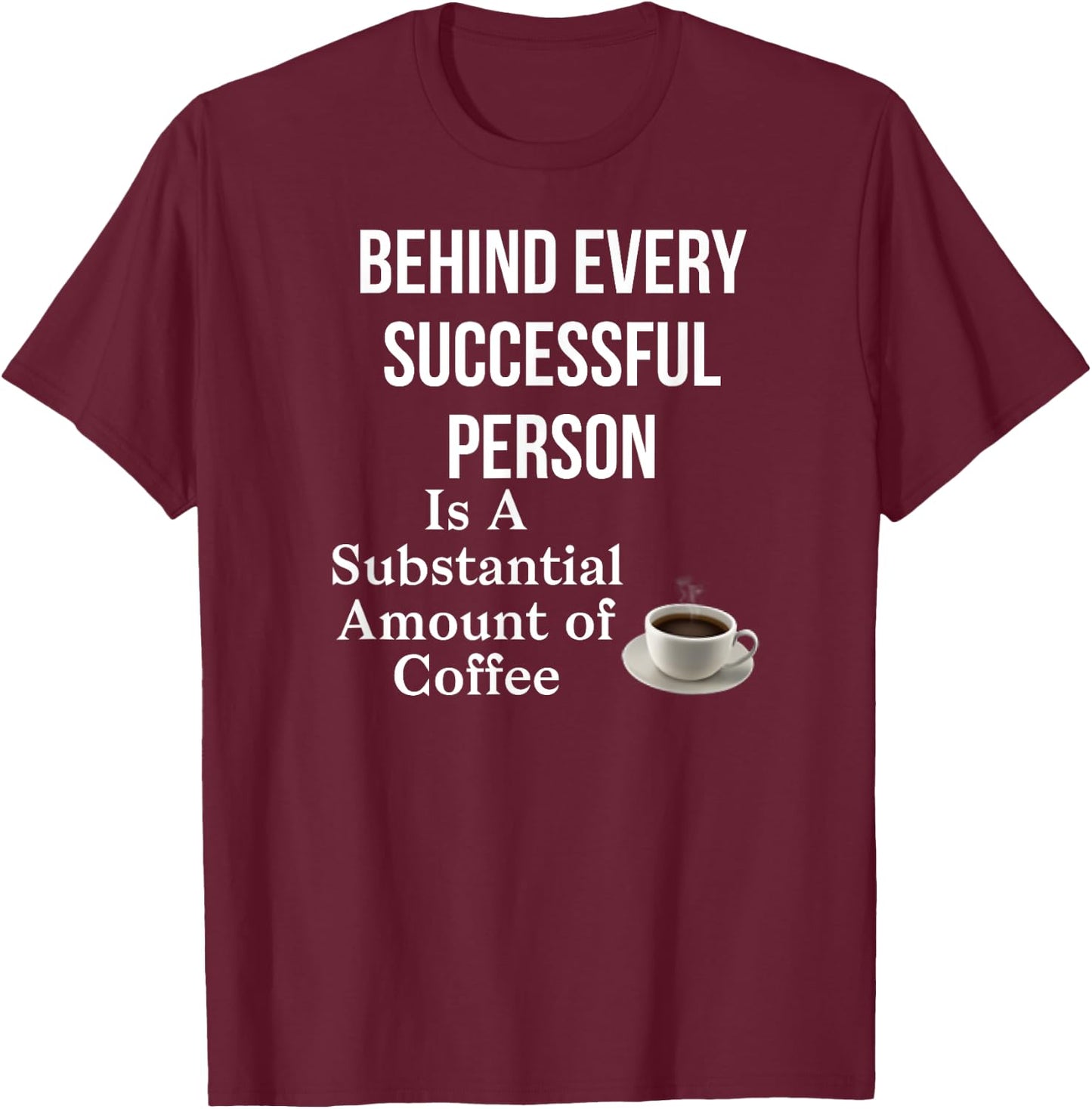 Funny Coffee Lovers T-Shirt - T-Shirt | Maroon
