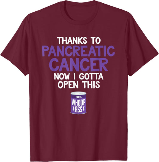 Open a Can of Whoop Ass on Pancreatic Cancer | Funny T-Shirt - T-Shirt | Maroon