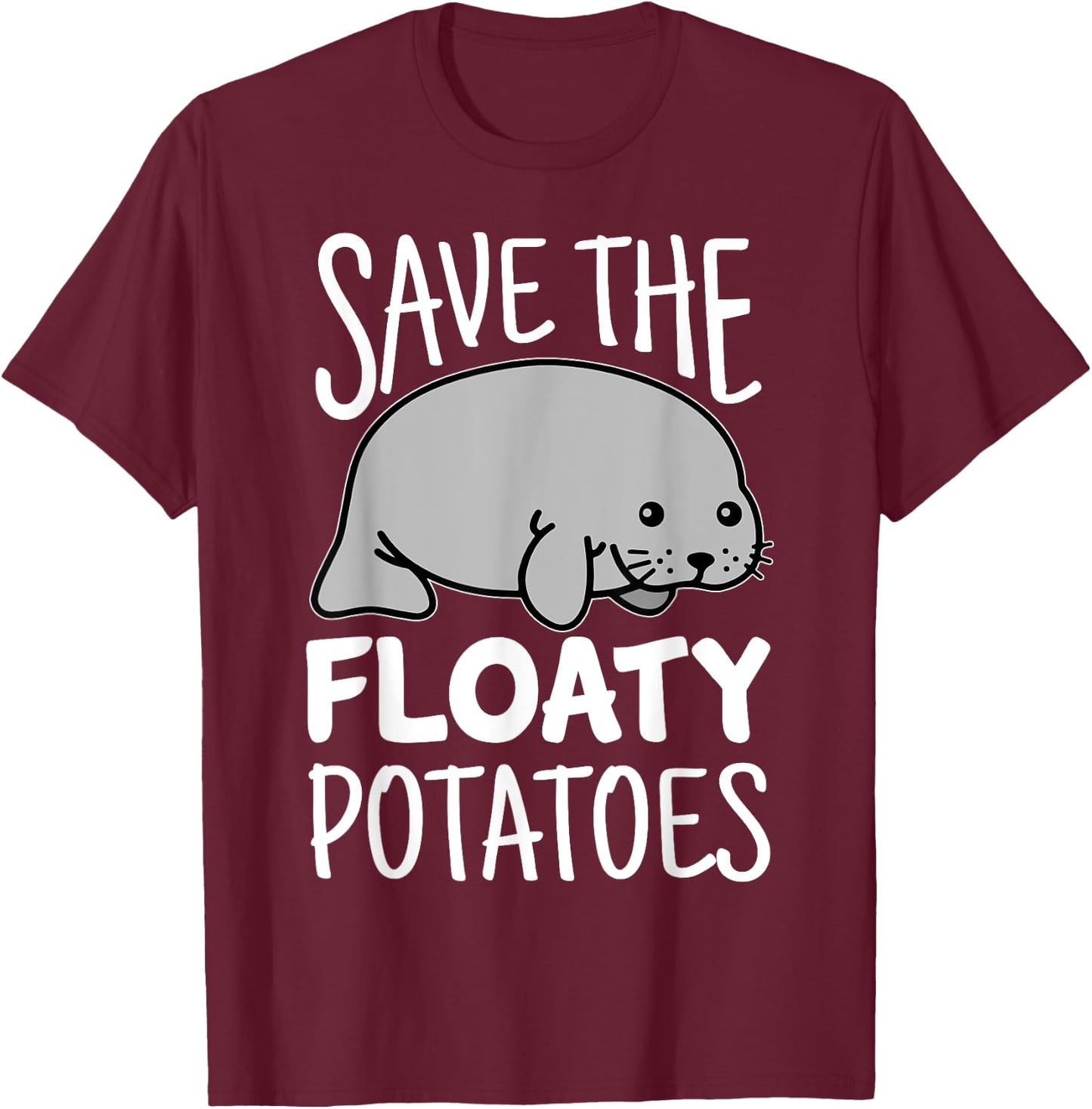 Manatee Kawaii Shirt Save The Floaty Potatoes Funny T-Shirt - T-Shirt | Maroon