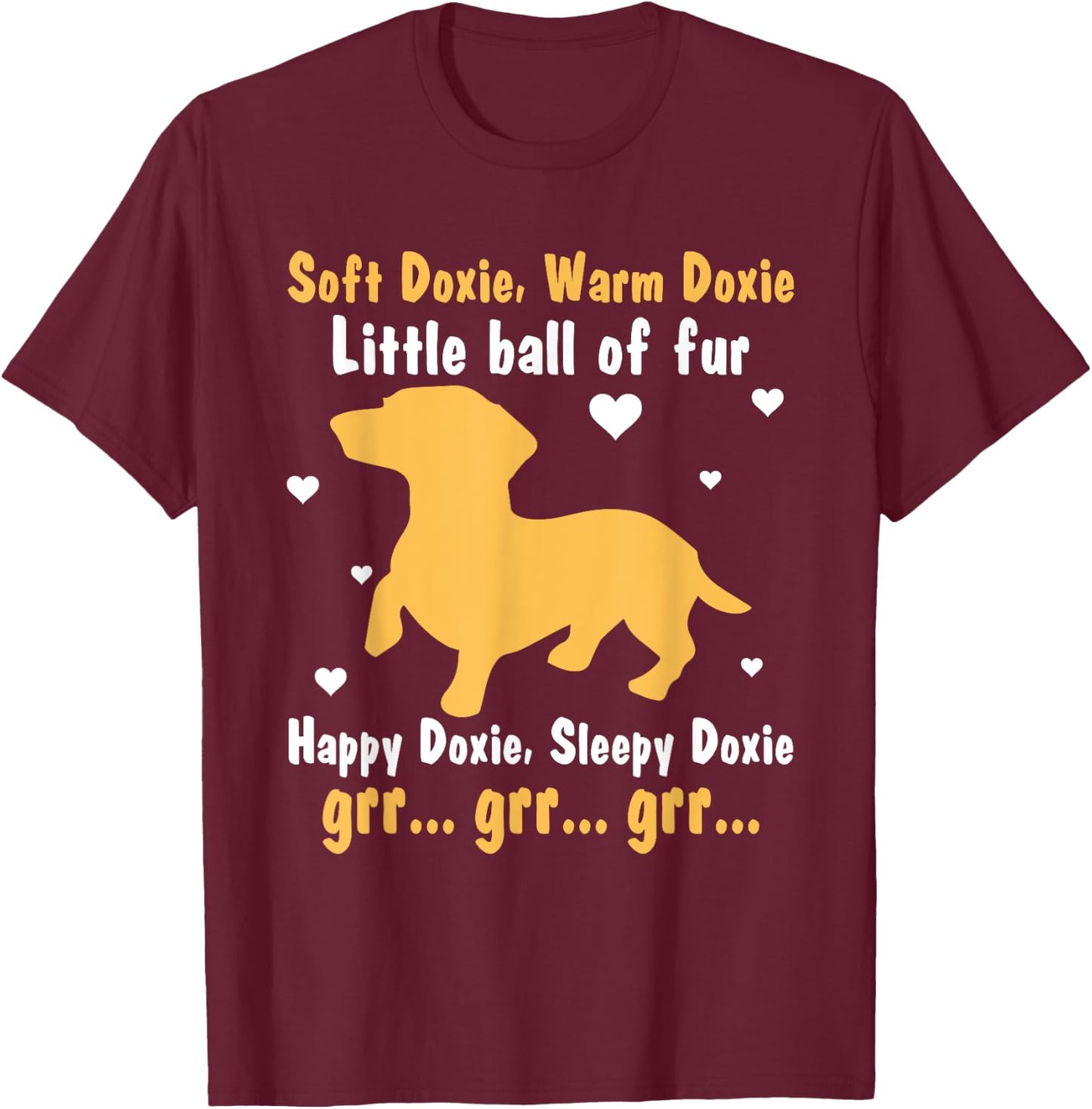 Soft Doxie Warm Doxie Little Ball Of Fur Happy Doxie T-Shirt - T-Shirt | Maroon