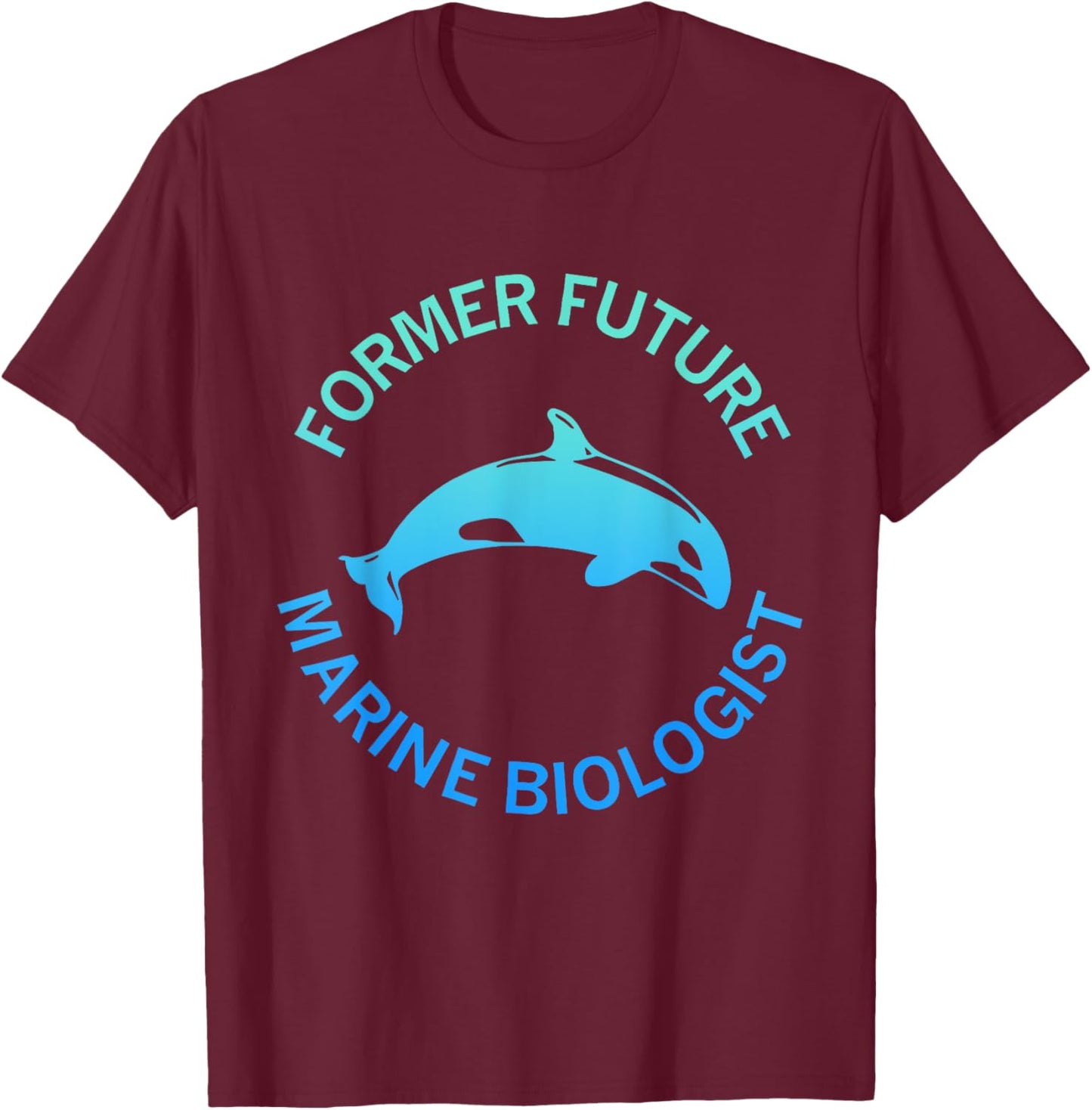 Former Future Marine Biologist Apparel T-Shirt - T-Shirt | Maroon
