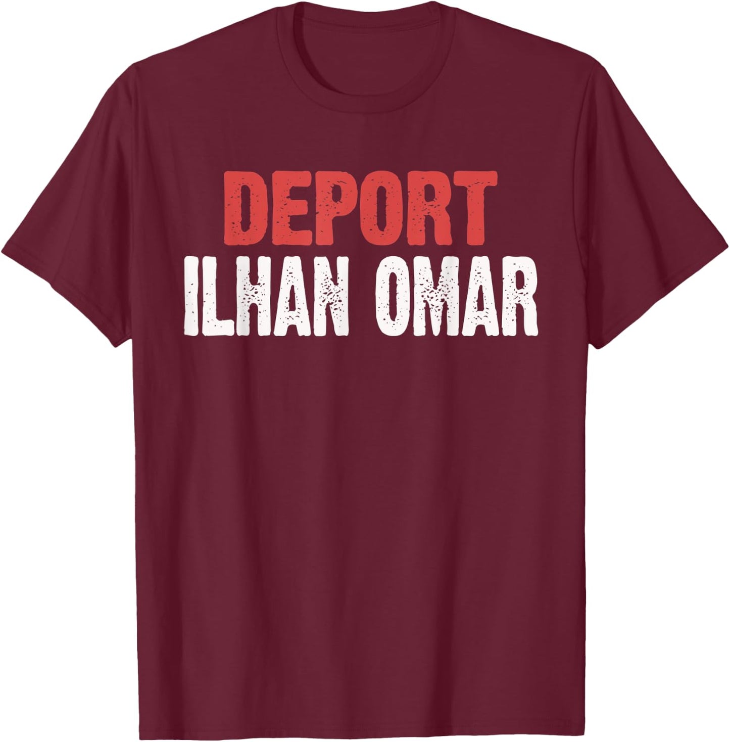 Deport Ilhan Omar, Funny Ilhan Omar Political Humor Gift T-Shirt - T-Shirt | Maroon