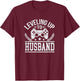 Cute Leveling Up to Husband Wedding Shirt T-Shirt - T-Shirt | Maroon