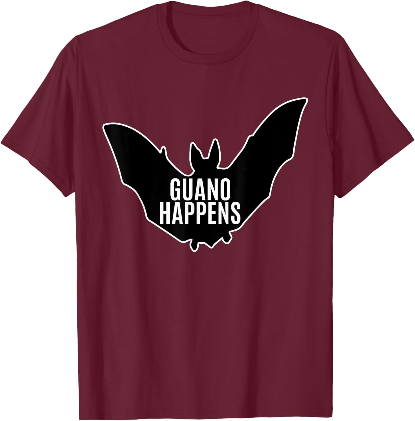 Guano Happens - Funny Bat Poop Quote T-Shirt - T-Shirt | Maroon