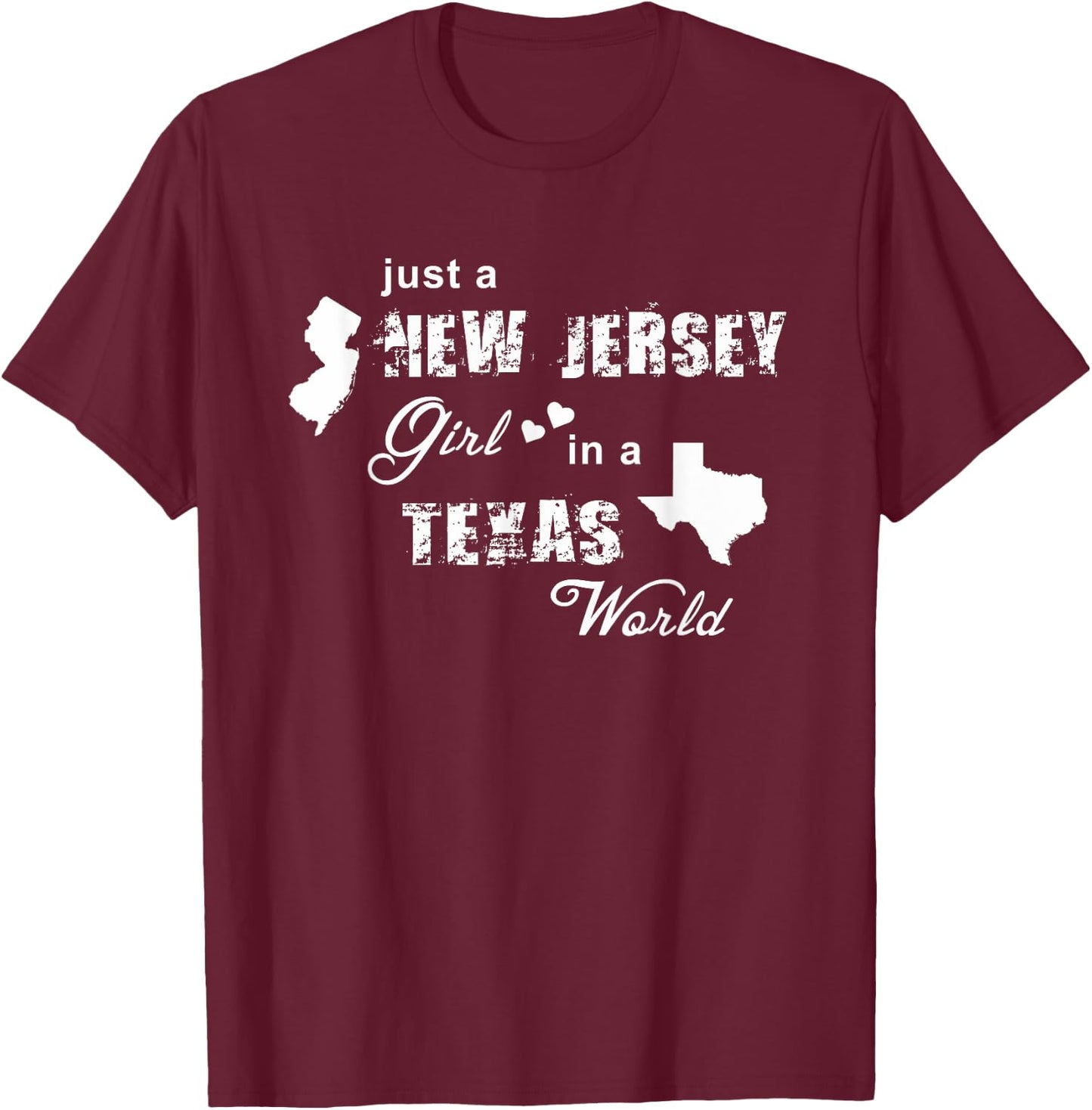 Just a New Jersey girl in a Texas world t shirt printing T-Shirt - T-Shirt | Maroon