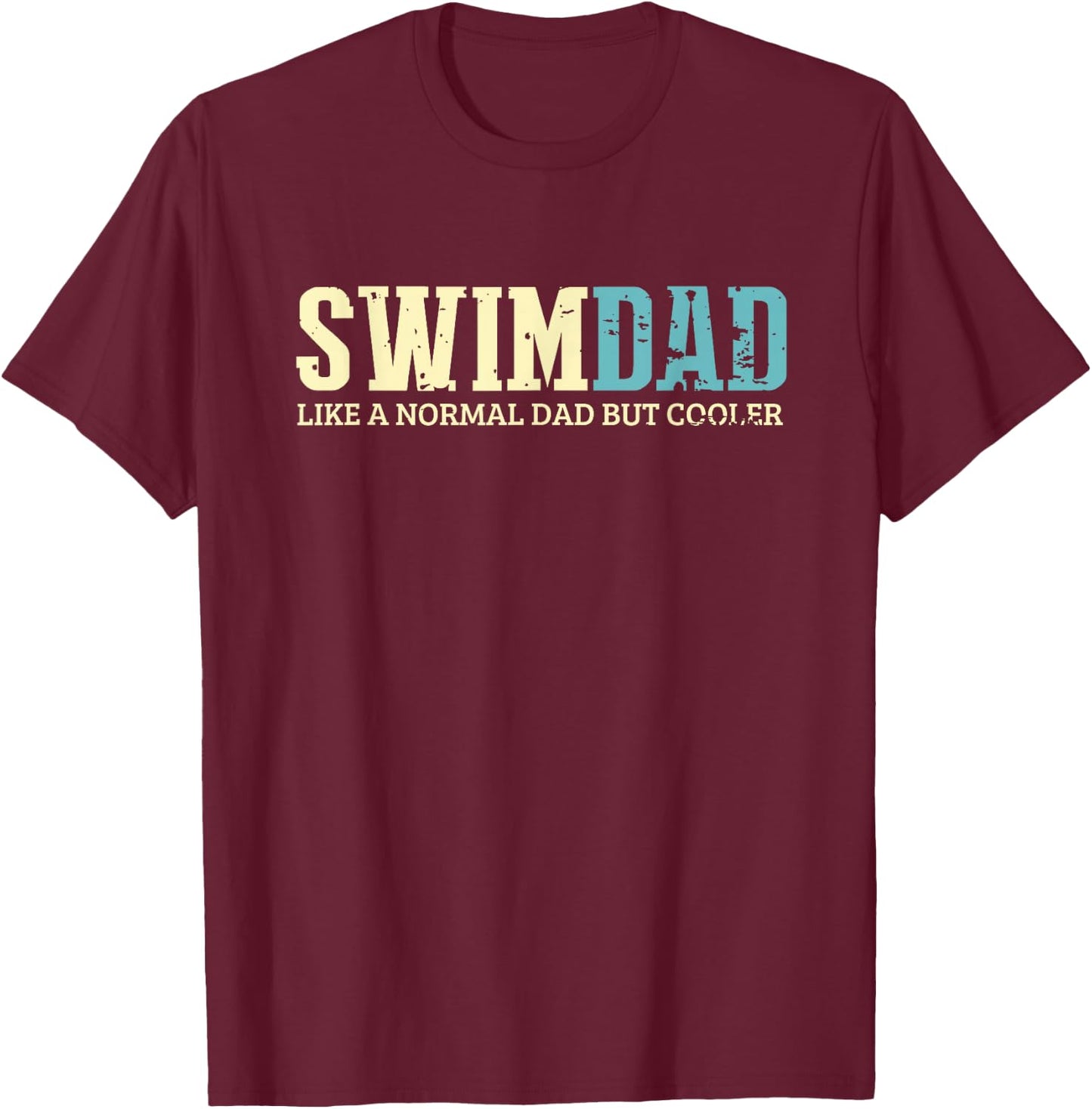 Swim Dad Like A Normal Dad But Cooler Shirt Swimer Dad Gifts T-Shirt - T-Shirt | Maroon