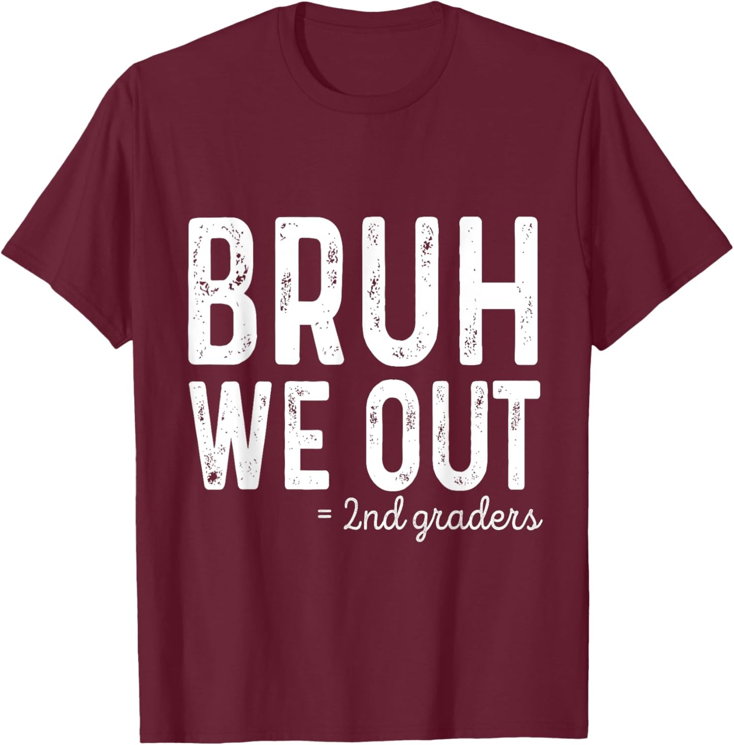 Bruh We Out 2nd Graders Second Grade Graduation T-Shirt - T-Shirt | Maroon