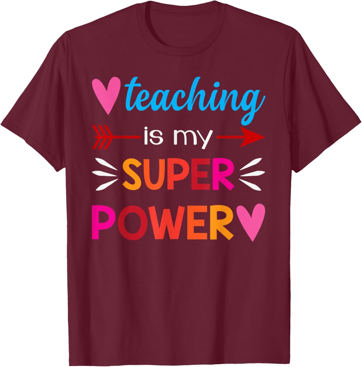 Teaching Is My Super Power Gifts T-Shirt - T-Shirt | Maroon