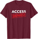 Geek Access Denied Graphic T-Shirt - T-Shirt | Maroon