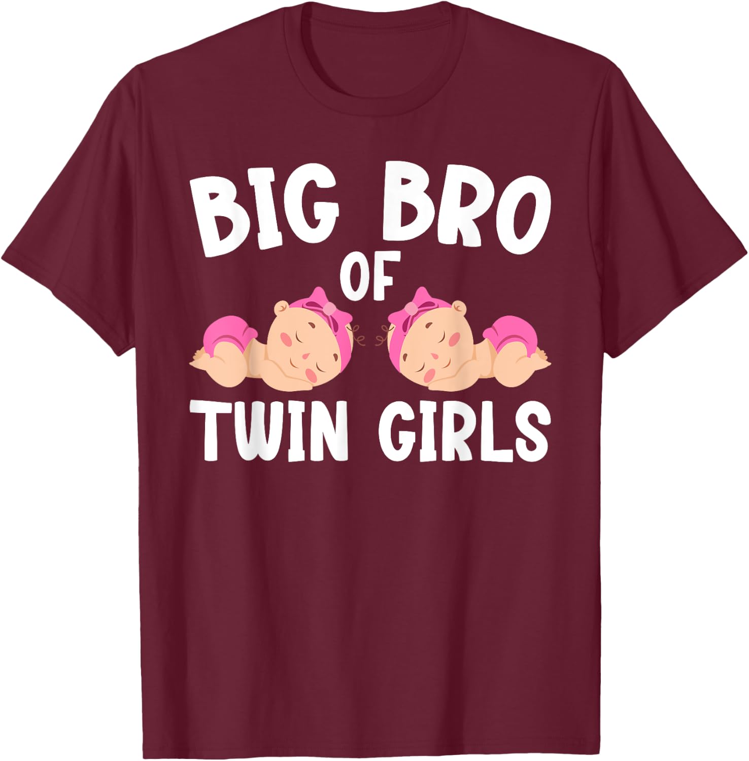 Big Bro Of Twin Girls Big Bro Of Twins Big Twin Brother T-Shirt - T-Shirt | Maroon