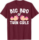 Big Bro Of Twin Girls Big Bro Of Twins Big Twin Brother T-Shirt - T-Shirt | Maroon