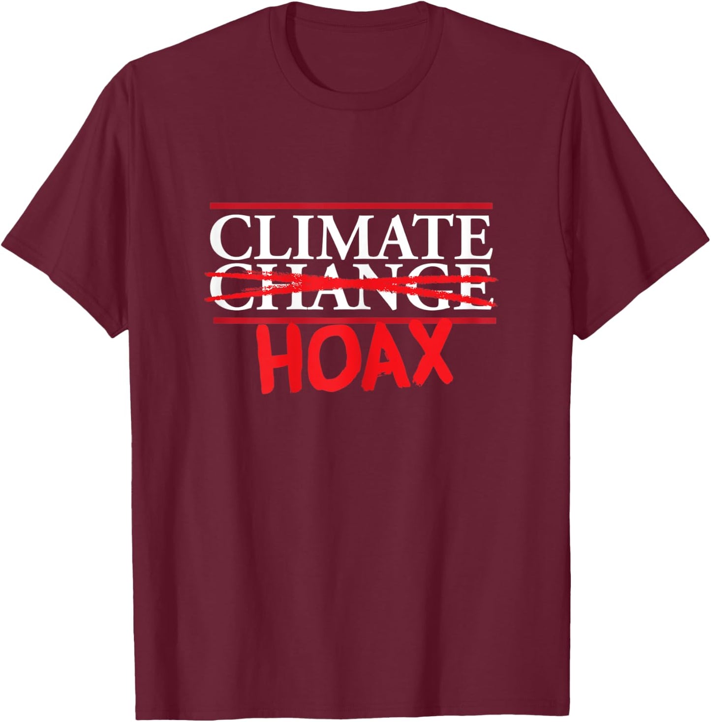 Funny Extreme Weather Climate Change Climate Hoax T-Shirt - T-Shirt | Maroon