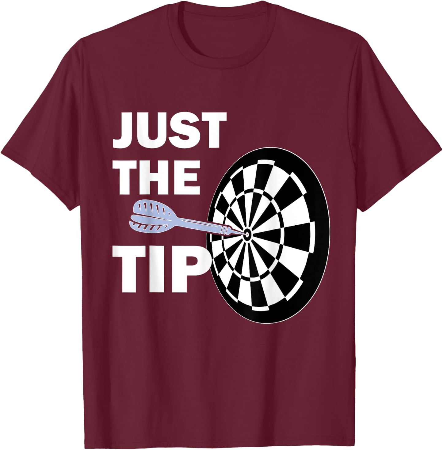 Just the Tip Please Darts Shirt Dart Player Team League Gift T-Shirt - T-Shirt | Maroon