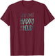 Why Limit Happy to an Hour Funny Happy Hour T-Shirt - T-Shirt | Maroon