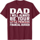 DAD, I Will Always Be Your Financial Burden Funny Father day T-Shirt - T-Shirt | Maroon