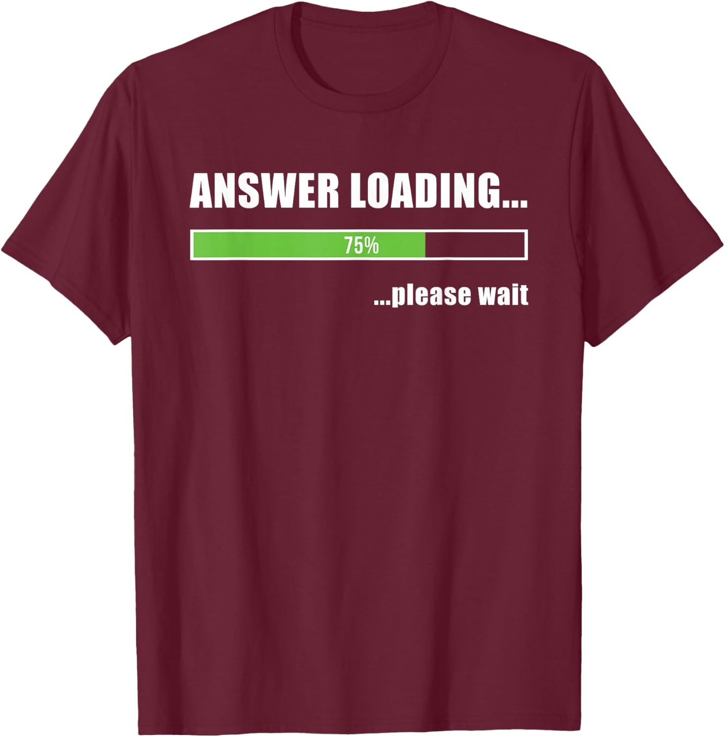 Loading t shirt - Answer loading please wait T-Shirt - T-Shirt | Maroon