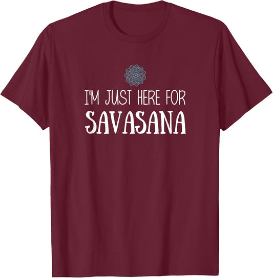 I'm Just Here For Savasana Yoga T-Shirt - T-Shirt | Maroon