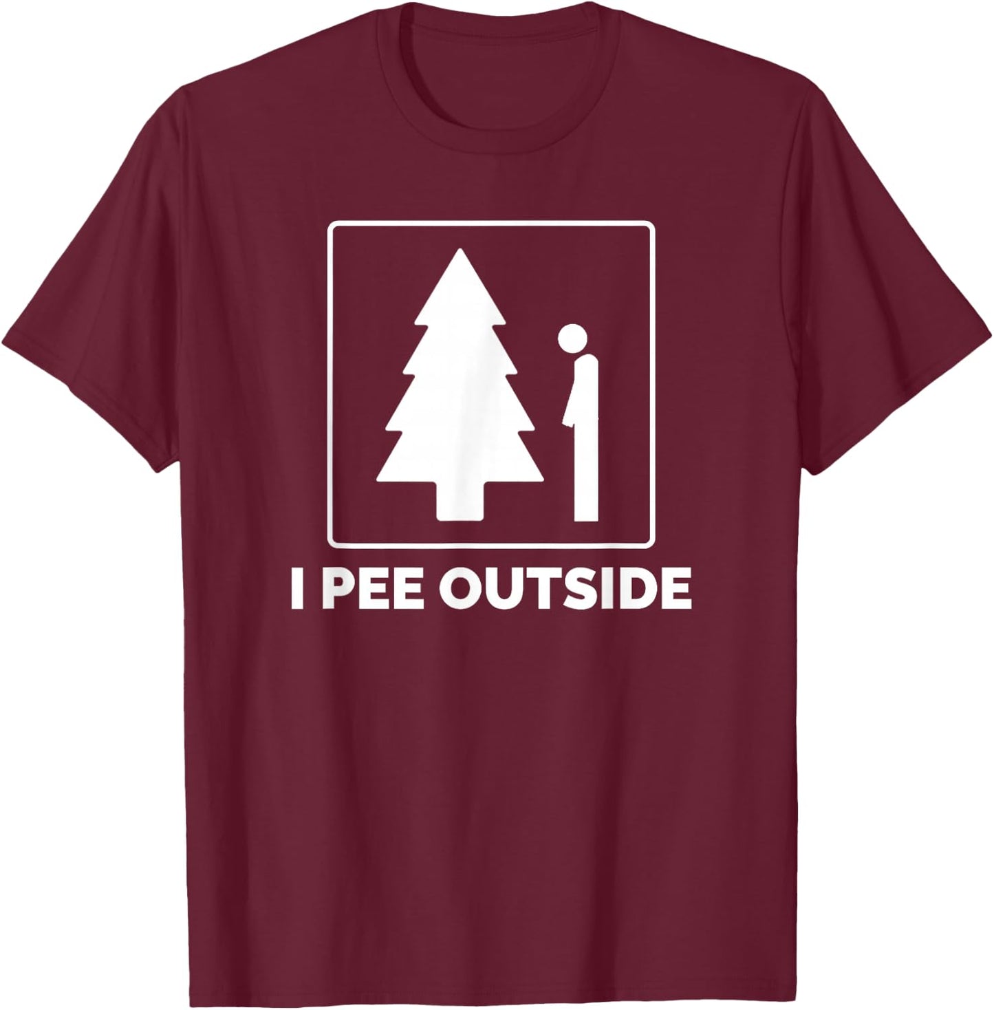 I Pee Outside Funny Camping Gifts T-Shirt - T-Shirt | Maroon