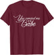 You Remind Me of The Babe Movie Quote fanwear Shirt T-Shirt - T-Shirt | Maroon