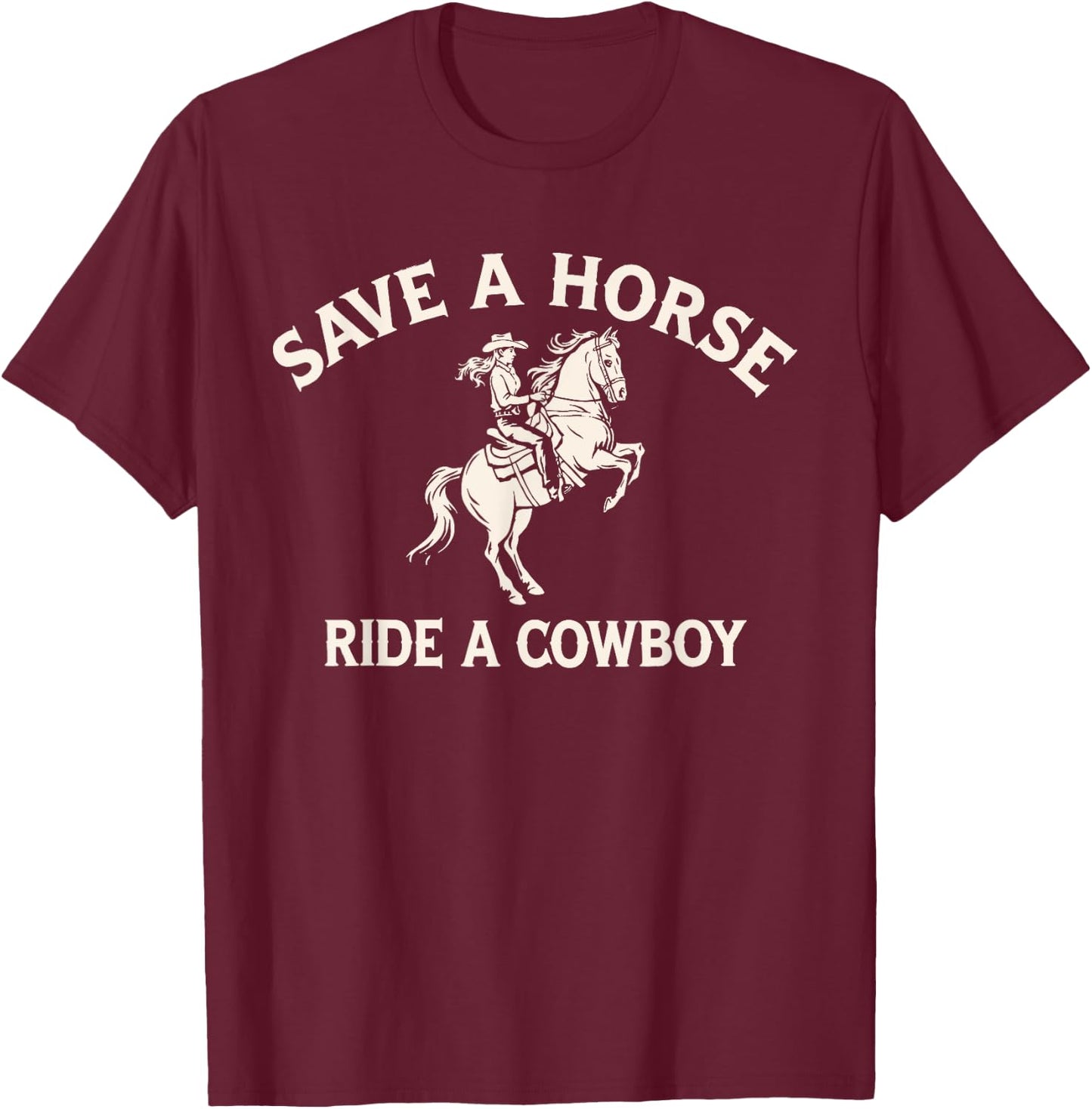 Safe A Horse Ride A Cowboy Country Western T-Shirt - T-Shirt | Maroon