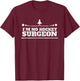 I'm No Rocket Surgeon - Rocket Surgery - Funny T-Shirt - T-Shirt | Maroon