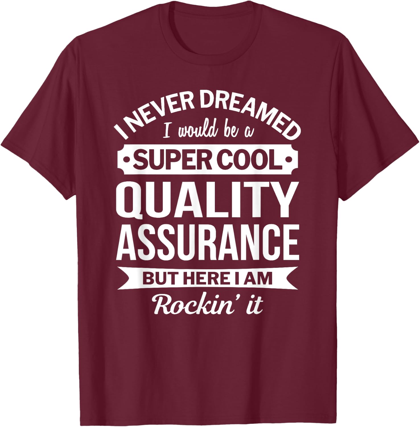 Quality Assurance Gifts Funny T-Shirt - T-Shirt | Maroon