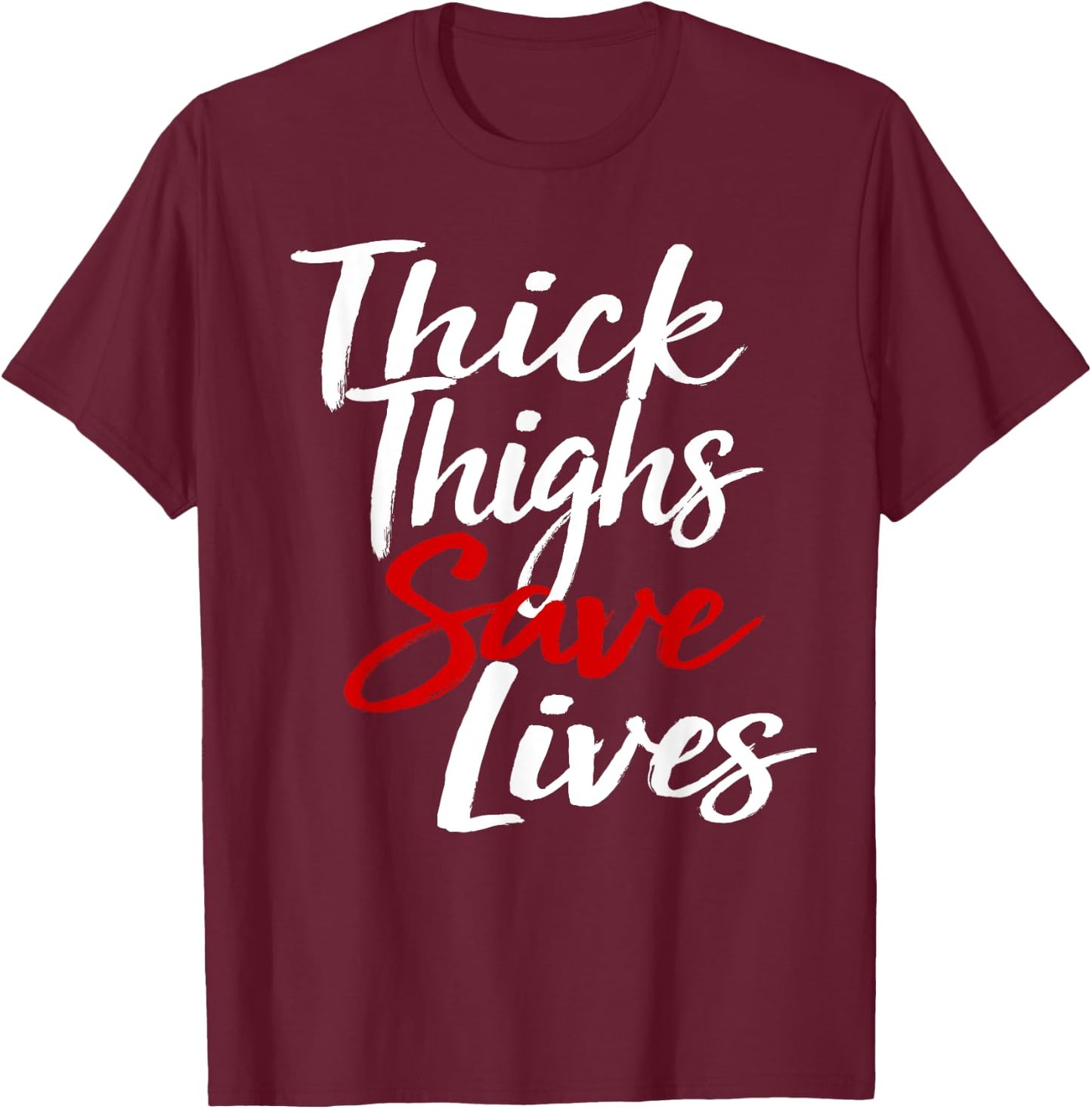 Thick Thighs Save Lives Gym T-Shirt - T-Shirt | Maroon