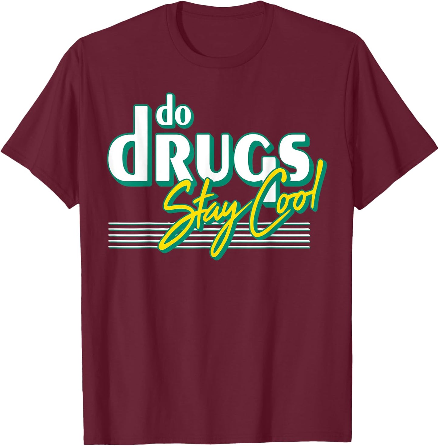 Do Drugs Stay Cool T-Shirt - T-Shirt | Maroon