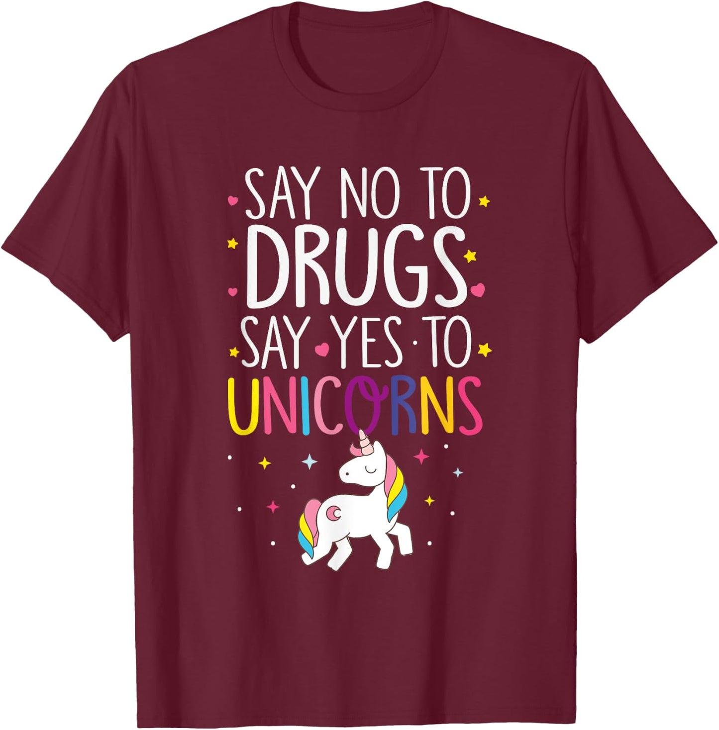 Funny Say No To Drugs Say Yes To Unicorns T-Shirt - T-Shirt | Maroon