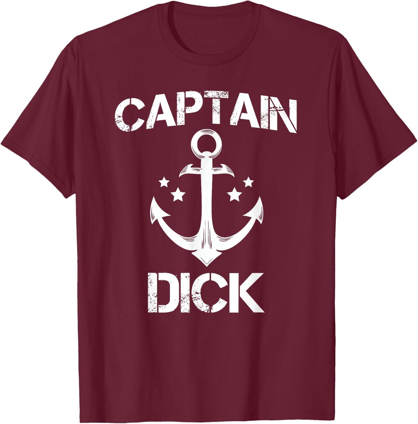 CAPTAIN DICK Funny Birthday Personalized Name Boat Gift T-Shirt - T-Shirt | Maroon