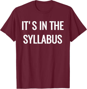 College Professor - It's in the Syllabus T-Shirt - T-Shirt | Maroon