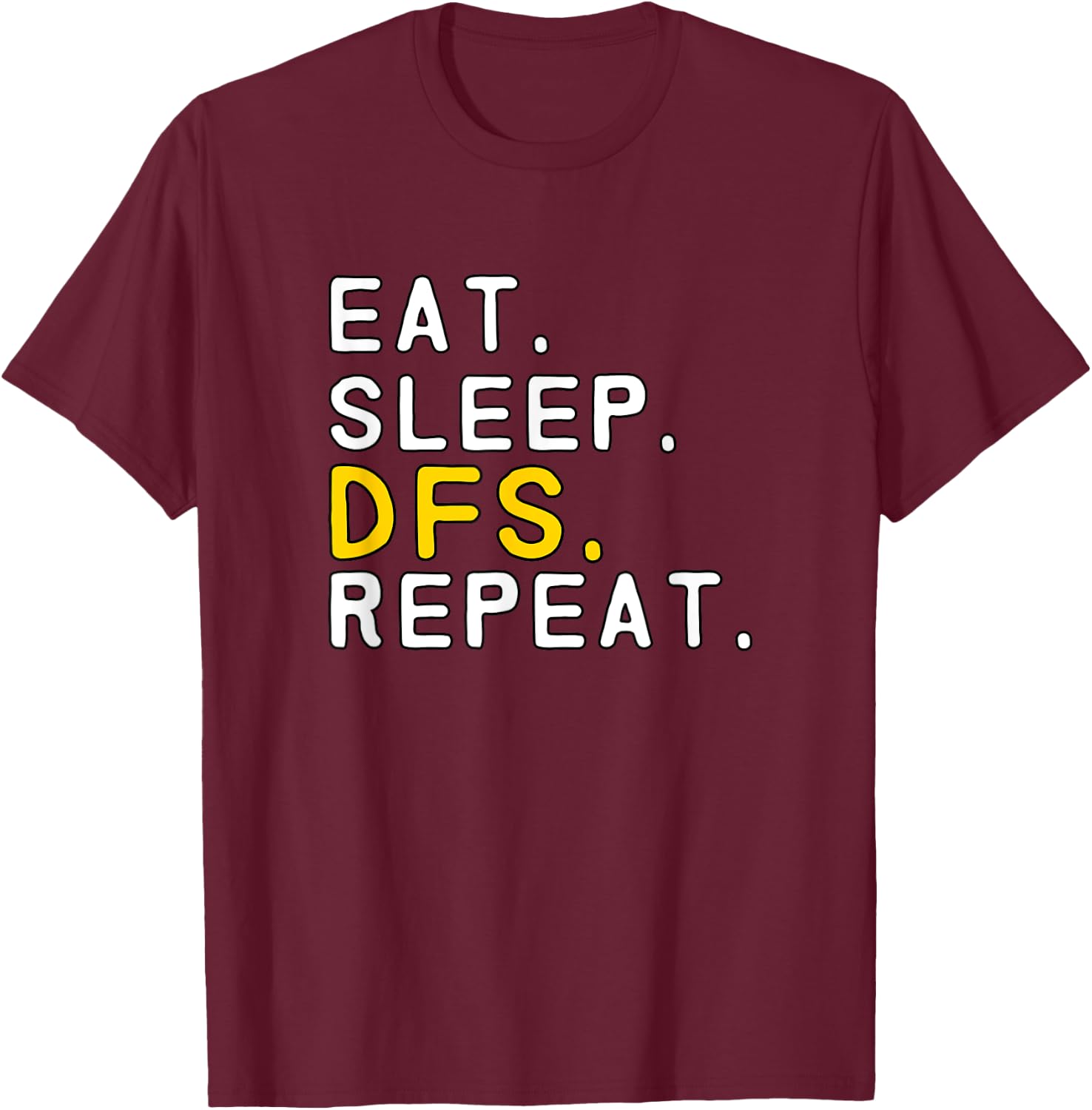 Eat Sleep DFS Repeat Funny Daily Fantasy Sports T-Shirt - T-Shirt | Maroon