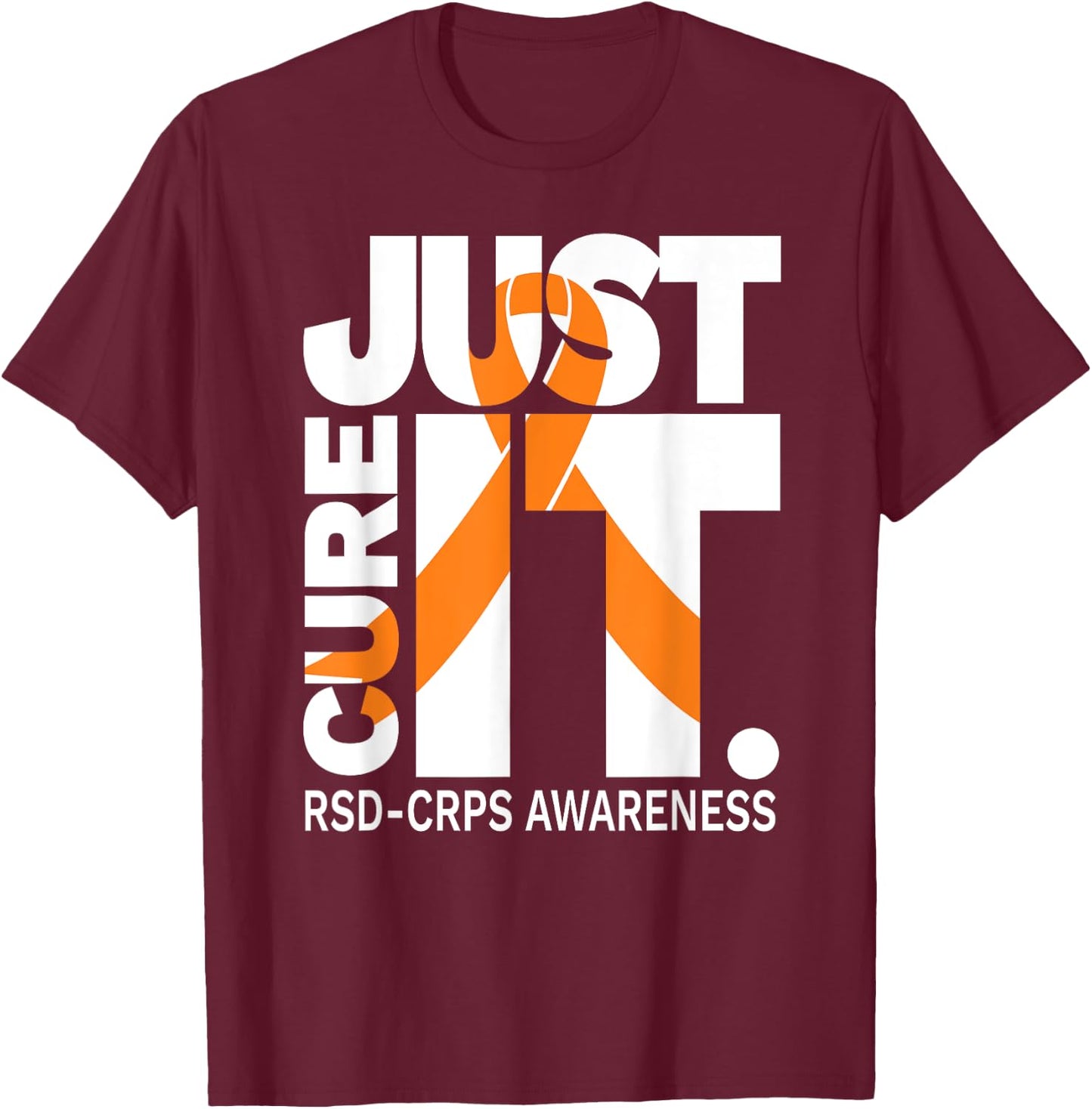 Just Cure RSD CRPS Awareness Shirts Ribbon white text Shirt T-Shirt - T-Shirt | Maroon