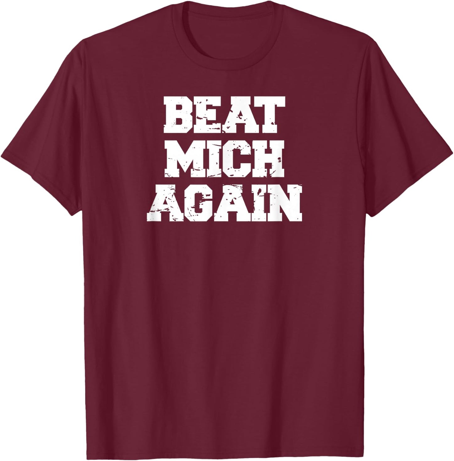 Beat Mich Again funny rivalry big game tailgate Ohio T-Shirt - T-Shirt | Maroon