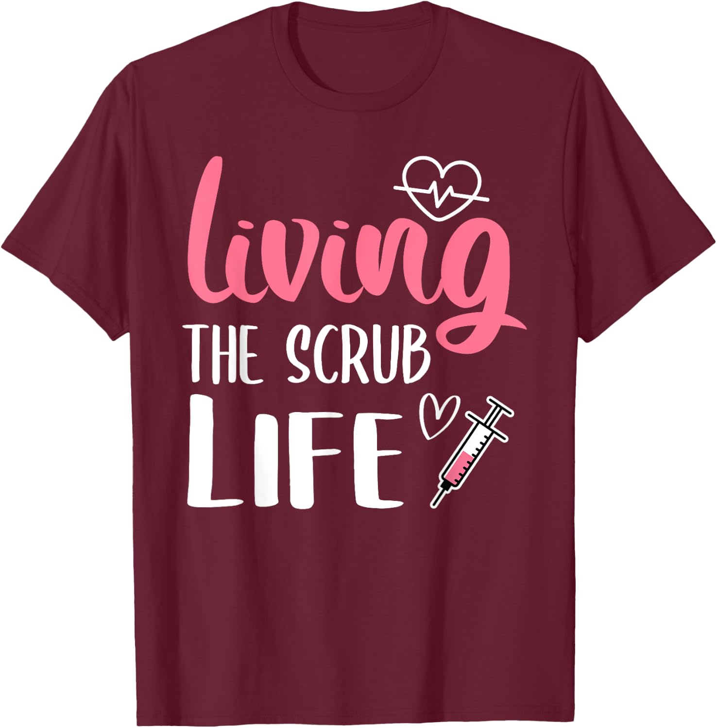 Living The Scrub Life Nurse T-Shirt - T-Shirt | Maroon