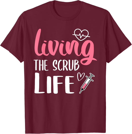 Living The Scrub Life Nurse T-Shirt - T-Shirt | Maroon