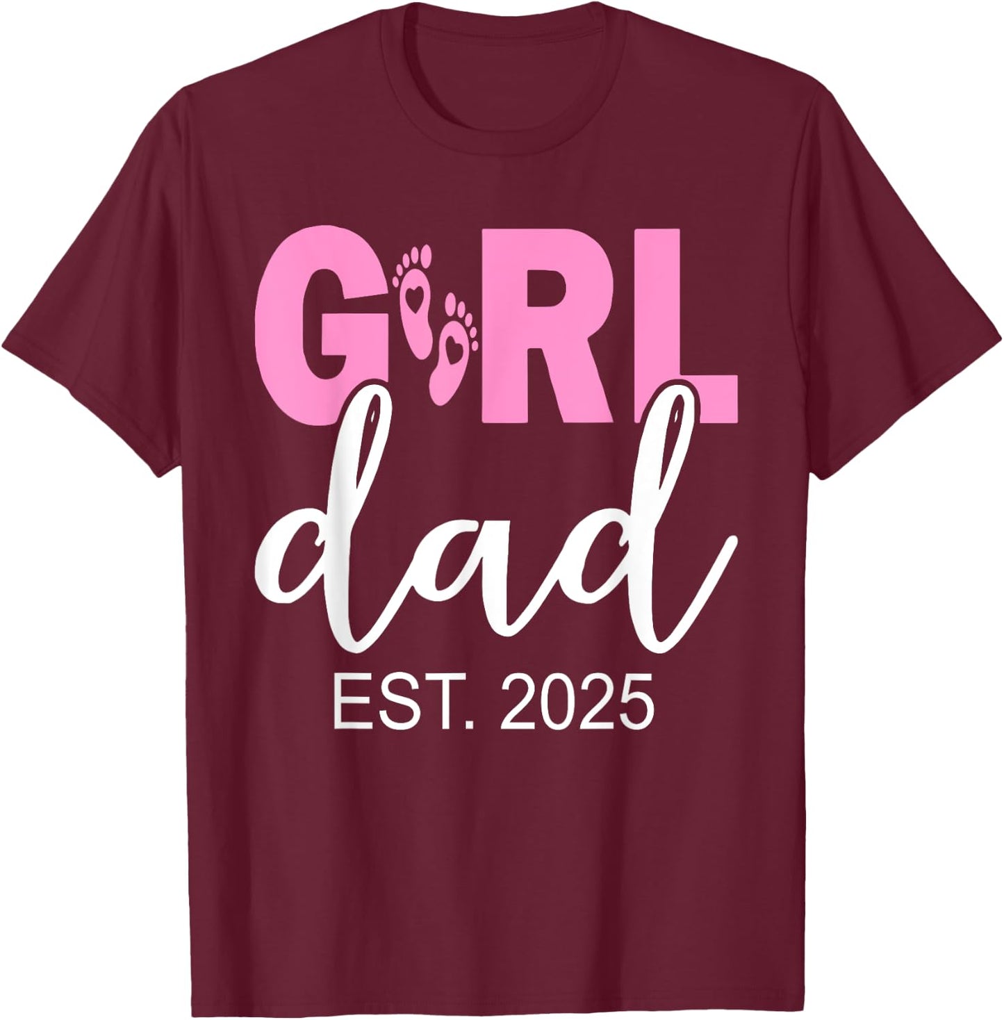 Dad Est 2025 Newborn Daddy Of Girl Father Dad To Be 2025 T-Shirt - T-Shirt | Maroon