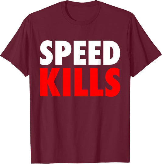 Speed Kills Power for Sprinters Athletes and Drivers T-Shirt - T-Shirt | Maroon