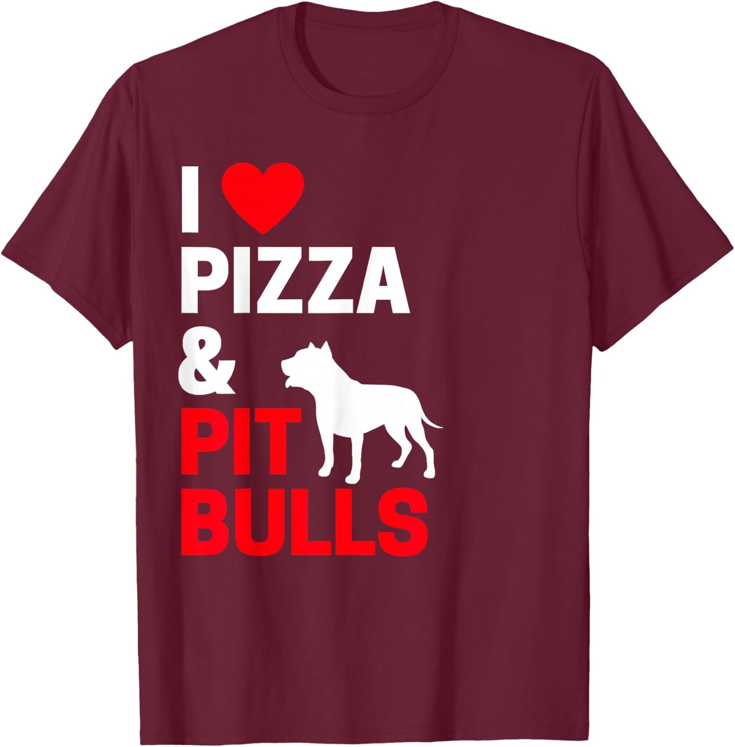 Pitbull Owner Gifts I Love Pizza & Pitbulls Pitbull Owner T-Shirt - T-Shirt | Maroon