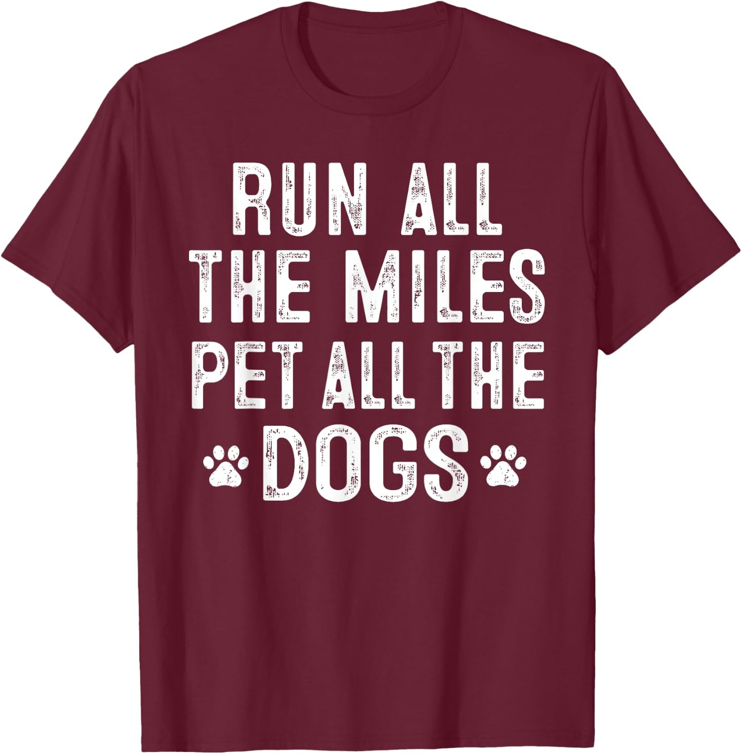 Run All The Miles Pet All The Dogs Runner Pet Lover T-Shirt - T-Shirt | Maroon
