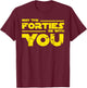 40th Birthday Shirt May The Forties Be With You T-Shirt - T-Shirt | Maroon